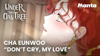 차은우 CHA EUNWOO- Don't Cry, My Love | Under The Oak Tree (Animated Video)