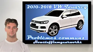 Volkswagen Touareg 2010 à 2018 Problèmes, défauts et réclamations courants