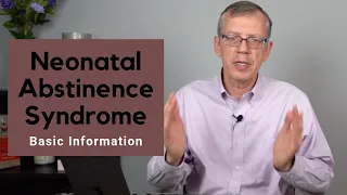 Neonatal Abstinence Syndrome - NAS: Basic Information