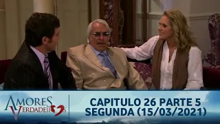 Amores Verdadeiros - Capitulo 26 Parte 5/5 Segunda (15/03/2021) #SBT