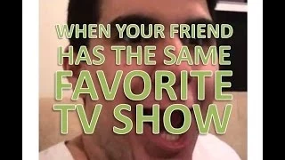 When your friend has the same favorite tv show Curtis Lepore | VineCorner Vine #2