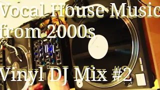 Vocal House Music from 2000s - Vinyl DJ Mix #2
