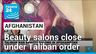 هزاران سالن زیبایی افغانستان به دستور طالبان بسته شدند • FRANCE 24 English