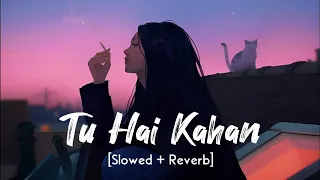 AUR - TU HAI KAHAN [Slowed+Reverb]-Raffey - Usama - Ahad | @Music_Duniya_0001