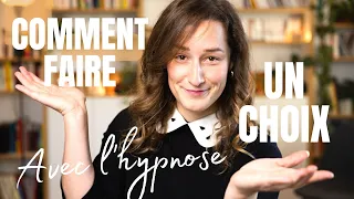 Prenez la BONNE DÉCISION grâce à l'hypnose ! Comment faire un choix