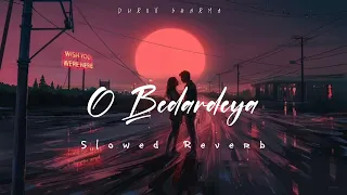 O Bedardeya LO-FI ( Slowed Reverb ) Full Song | Arijit S | Pritam | Shraddha k | Ranbir K | Dhruv S