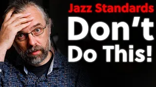 3 Stupid Mistakes You Should Avoid When Learning A Jazz Standard