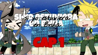 ¤ si yo estuviera en bnha ¤ parte 1 cap 1 (leer descripcion)