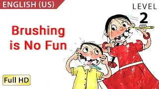 Brushing is no Fun!: Learn English (US) with subtitles - Story for Children and Adults "BookBox.com"