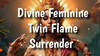 What happens when the Divine Feminine surrenders?