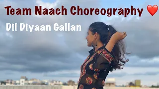 Dil Diyan Gallan | Dance Cover | Team Naach Choreography | Bollywood