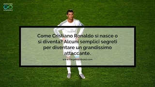 Ronaldo è nato o diventato campione? Come diventare un grande attaccante | Diego Trambaioli