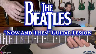 The Beatles - Now And Then Guitar Lesson