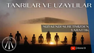 TANRILAR VE UZAYLILAR - İnsanlığın ve İnancın Kökenleri