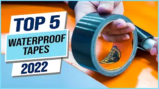 Top 5 Best Waterproof Tapes 2023