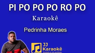 Pi Po Po Po Ro Po - karaokê - Pedrinha Moraes