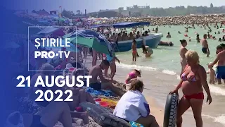 Știrile PRO TV - 21 august 2022