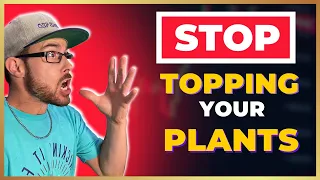 STOP TOPPING your PLANTS!!