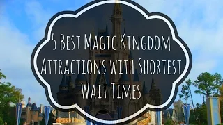 5 Best Magic Kingdom Attractions with Shortest Wait Times