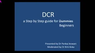 DCR a Step by step guide for Beginners, 22 May, 2017