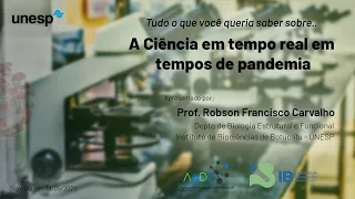 Coronavírus: A Ciência em tempo real em tempos de pandemia - Robson Francisco Carvalho