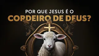 Pregação Seleta | Por que Jesus é o “Cordeiro de Deus que tira o pecado do mundo”?