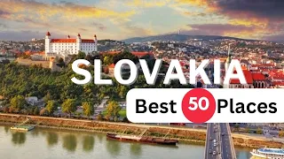Slovakia's Top 50: A Traveler's Paradise | 4K | Top 50 Places to Visit in Slovakia