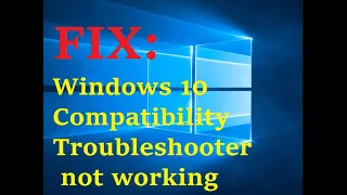 FIX: Windows 10 Compatibility Troubleshooter not working