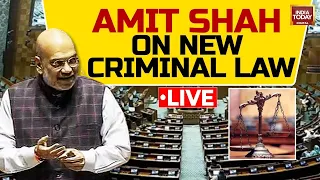 India Today LIVE: Amit Shah Speech On New Criminal Law Bills | Lok Sabha Passes Criminal Law Bills