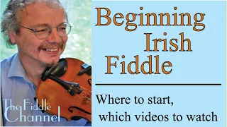 Beginning Irish Fiddle (where to start, what videos to watch)