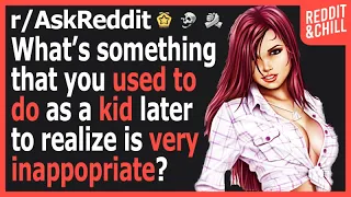 What is something that you used to do that you realized is inappropriate?