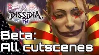 DISSIDIA FINAL FANTASY NT! All BETA Story Cutscenes (Japanese)