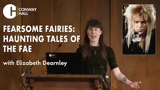 'Fearsome Fairies: Haunting Tales of the Fae' with Elizabeth Dearnley (The Haunted Landscape)