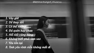 ♪ [ Playlist ] List tổng hợp nhạc Trung buồn, tâm trạng hay nhất - Vương Tĩnh Văn Không Mập.