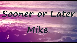Sooner or Later by Mike. (Slowed + Reverb)