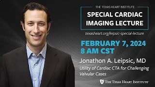 Jonathon A. Leipsic, MD | Utility of Cardiac CTA for Challenging Valvular Cases
