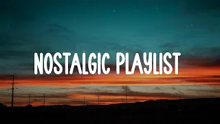 Songs that bring back so many memories  ~ Let's go on a trip through your nostalgia