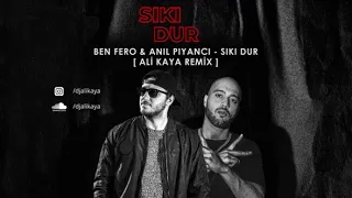 Ben Fero & Anıl Piyancı - Sıkı Dur (Ali Kaya Remix