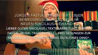 Lieber guter Nikolaus ( Text: Trad./Bearbeitung: Jürgen Fastje, Musik: Trad. ), h. v. Jürgen Fastje!