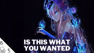 Nightcore ♫ Is This What You Wanted ♫