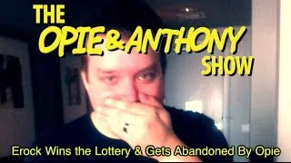 Opie & Anthony: Erock Wins the Lottery & Gets Abandoned By Opie (09/15-09/25/05)