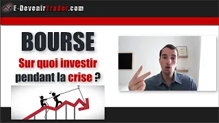 Bourse: Sur quoi investir pendant la crise ? (et les krachs boursiers)