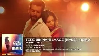 'Tere Bin Nahi Laage (Male)' - Remix Full AUDIO Song | Sunny Leone | Ek Paheli Leela