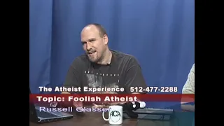 Russell Glasser On Foolish Atheists | The Atheist Experience 563