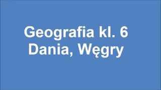 Geografia kl 6 Dania Węgry