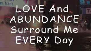 Abraham Hicks - LOVE AND ABUNDANCE SURROUND ME EVERY DAY