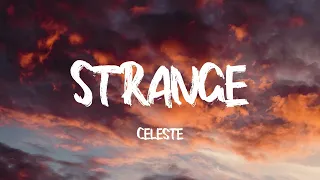 Celeste - Strange I am still me you are still you  (Lyrics)