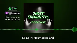 (Podcast) S1 Ep14: Haunted Ireland