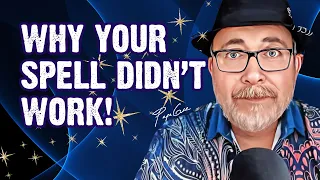 Why Your Spell Didn't Work - Aligning Your Magical Work with the Universe