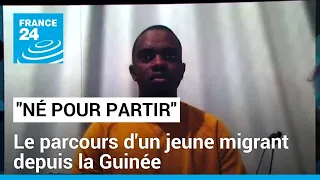 "Né pour partir" : un jeune migrant raconte son périple de la Guinée jusqu'en France
